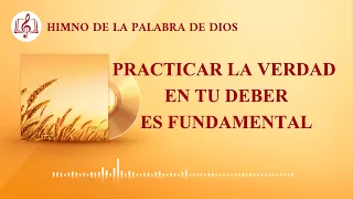 Canción cristiana | Practicar la verdad en tu deber es fundamental