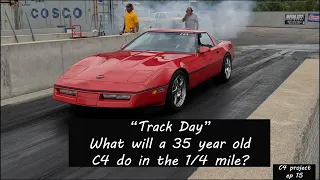 "Track Day" What will a 35 year old C4 do in the 1/4 mile?   ep15