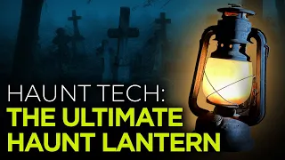 The ULTIMATE Haunt Lantern!