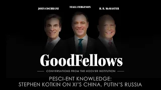 Pesci-ent Knowledge: Stephen Kotkin on Xi’s China, Putin’s Russia | GoodFellows | Hoover Institution