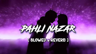 Pehli Nazar Mein [ Slow + Reverb ] - Atif Aslam | Lofi Music |