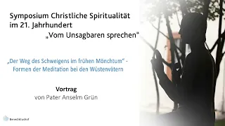 "Der Weg des Schweigens im frühen Mönchtum" - Anselm Grün - Symposium christliche Spiritualität