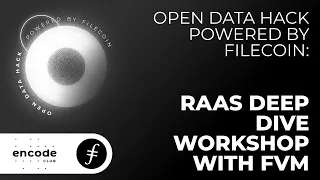 Open Data Hack Powered by Filecoin: RaaS deep dive Workshop with FVM