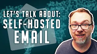 Let's Talk About Self-Hosting Email