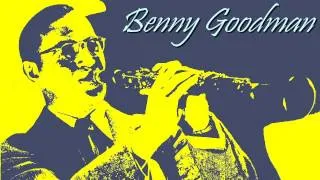 Benny Goodman - Don't be that way (live version)