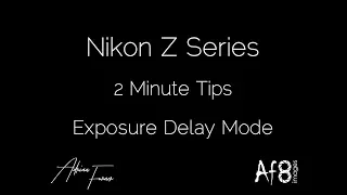 NIKON Z SERIES - 2 MINUTE TIPS #26 = 'Exposure Delay Mode' in the nikon z6 & z7