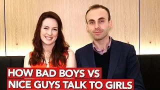 How Bad Boys Vs  Nice Guys Talk To Girls?