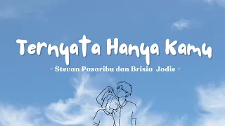 Stevan Pasaribu & Brisia Jodie - Ternyata Hanya Kamu | Lirik Lagu