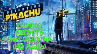Detective Pikachu Ending Credit Song Original (HQ Audio)