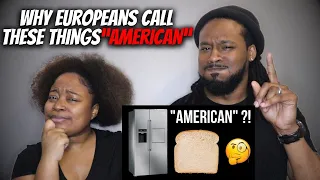 American Couple Reacts "Why Europeans Call These Things “AMERICAN” ???"