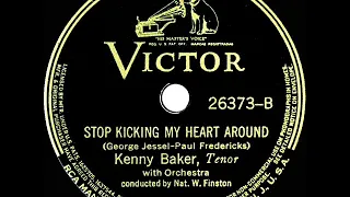 1939 Kenny Baker - Stop Kicking My Heart Around