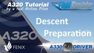 Airbus A320 Tutorial 11: Descent Preparation | Real Airbus Pilot