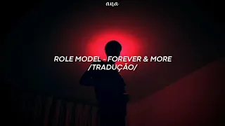 ROLE MODEL - forever&more (tradução)