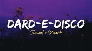 Dard - E - Disco - Slowed + Reverb | Om Shanti Om | Sukhwinder Singh