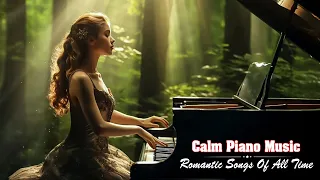 Top Best Romantic Piano Love Songs of All Time - Beautiful Melodies for the Heart of Love 🍀
