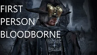 Bloodborne in First Person!