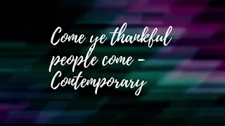 Come ye thankful people come      lyrics