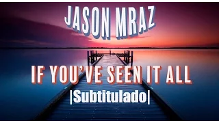 Jason Mraz - If You Think You've Seen It All | LETRA EN ESPAÑOL |
