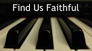 Find Us Faithful - piano instrumental cover with lyrics