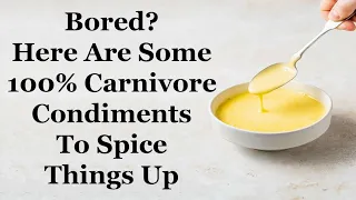 Bored? Here Are Some 100% Carnivore Condiments To Spice Things Up