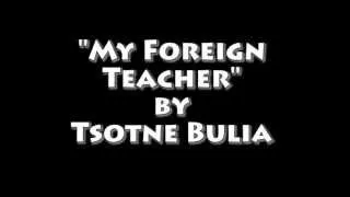 "My foreign teacher" by Tsotne Bulia