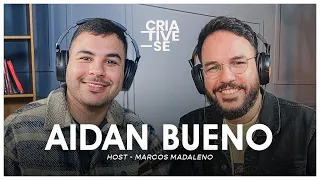 AIDAN BUENO | Criative-se Podcast Ep. 78