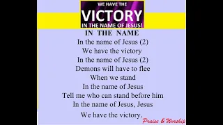 In the name of Jesus, in the name of Jesus, We have victory - Praise & Worship