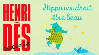 Henri Dès raconte - Hippo voudrait être beau - histoire pour enfants