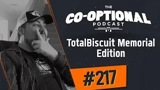 The Co-Optional Podcast Ep. 217 TotalBiscuit Memorial Edition [strong language] - May 31st, 2018