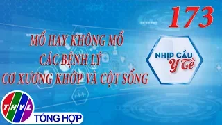 THVL | Nhịp cầu y tế - Kỳ 173: Mổ hay không mổ các bệnh lý cơ xương khớp và cột sống