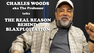 Charles Woods (aka The Professor) - The Real Reason Behind Blaxploitation