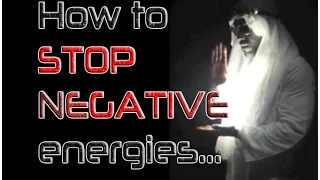 How to stop Negative energies  from destroying your life.