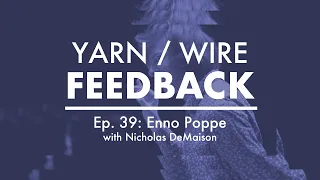 FEEDBACK Ep. 39 - Enno Poppe w/ Nicholas DeMaison