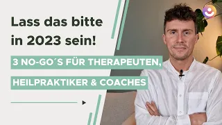 3 No Go's für Therapeuten, Heilpraktiker und Coaches in 2023 | Philipp Domsch | Podiom