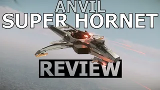 Star Citizen 10 Minutes or Less Ship Review - ANVIL SUPER HORNET  ( 3.22 )