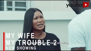 My Wife My Trouble 2 Latest Yoruba Movie 2022 Drama Starring Itunnu Akinbayode | Babatunde Aderinoye