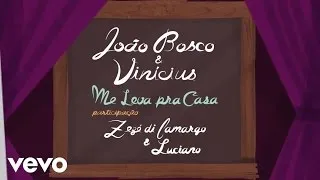 João Bosco & Vinicius, Zezé Di Camargo & Luciano - Me Leva Pra Casa (Lyric Video)