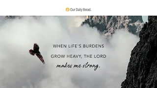 Strength to Let Go | Audio Reading | Our Daily Bread Devotional | August 7, 2022