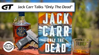 Jack Carr Talks “Only the Dead” | Gun Talk Radio