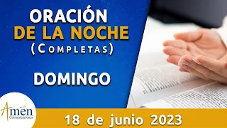 Oración De La Noche Hoy Domingo 18 Junio 2023 l Padre Carlos Yepes l Completas l Católica l Dios