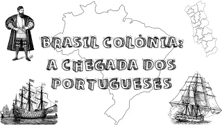 BRASIL COLÔNIA: A CHEGADA DOS PORTUGUESES
