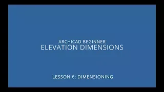 ARCHICAD Beginner Course - 6/4: Elevation Dimensions