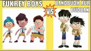 Bandbudh aur budbak characters Vs Fukrey boys characters.
