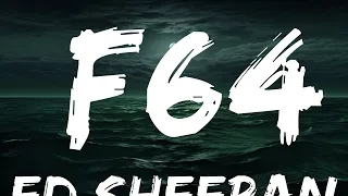 Ed Sheeran - F64 (Lyrics)  | 25 Min