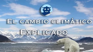 CLIMATE CHANGE EXPLAINED