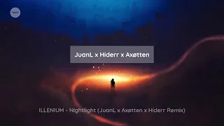 ILLENIUM - Nightlight (JuanL x Axøtten x Hiderr Remix)