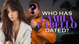 Camila Cabello's Boyfriends List (UPDATED 2021)