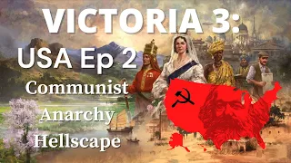 Victoria 3: USA Communist Anarchy Hellscape Ep 2