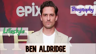 Ben Aldridge British Actor Biography & Lifestyle