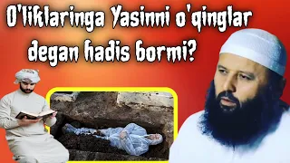 O'liklarga Yasin surani o'qish joizmi Shayx Sodiq Samarqandiy qabrga yasin, Quron, duo o'qish haqida